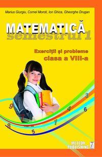 Matematica. Exercitii si probleme. Clasa a VIII-a, semestrul I 2012-2013 - Pret | Preturi Matematica. Exercitii si probleme. Clasa a VIII-a, semestrul I 2012-2013