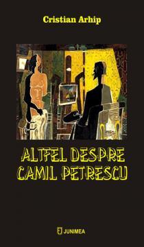 Altfel despre Camil Petrescu - Pret | Preturi Altfel despre Camil Petrescu