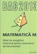 Bac 2013 Matematica M2 - Ghid de pregatire intensiva pentru examenul de bacalaureat - Pret | Preturi Bac 2013 Matematica M2 - Ghid de pregatire intensiva pentru examenul de bacalaureat