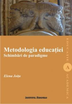 Metodologia educatiei. Schimbari de paradigme - Pret | Preturi Metodologia educatiei. Schimbari de paradigme