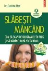 Slabesti mancand. Cum sa scapi de kilogramele in plus si sa maninci dupa pofta inimii - Pret | Preturi Slabesti mancand. Cum sa scapi de kilogramele in plus si sa maninci dupa pofta inimii