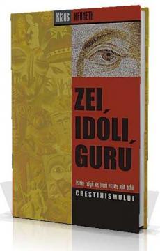 Zei, Idoli, Guru - Marile religii ale lumii vazute prin ochii crestinismului - Pret | Preturi Zei, Idoli, Guru - Marile religii ale lumii vazute prin ochii crestinismului