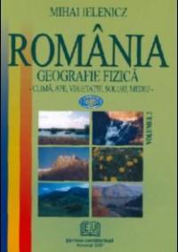 Romania. Geografie fizica - vol.II. Clima, ape, vegetatie, soluri, mediu - Pret | Preturi Romania. Geografie fizica - vol.II. Clima, ape, vegetatie, soluri, mediu