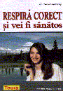 Respira corect si vei fi sanatos - Pret | Preturi Respira corect si vei fi sanatos