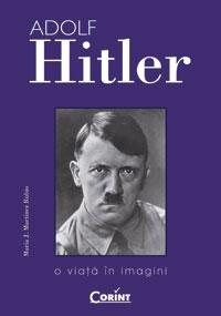 Adolf Hitler. O viata in imagini - Pret | Preturi Adolf Hitler. O viata in imagini