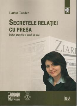 Secretele relatiei cu presa - Sfaturi practice si studii de caz - Pret | Preturi Secretele relatiei cu presa - Sfaturi practice si studii de caz