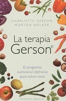 La Terapia Gerson: El Programa Nutricional Definitivo Para Salvar Vidas = The Gerson Therapy - Pret | Preturi La Terapia Gerson: El Programa Nutricional Definitivo Para Salvar Vidas = The Gerson Therapy