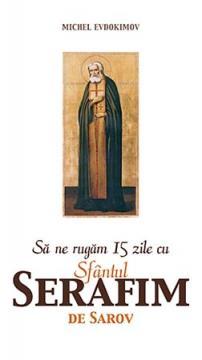 Sa ne rugam 15 zile cu Sfantul Serafim de Sarov - Pret | Preturi Sa ne rugam 15 zile cu Sfantul Serafim de Sarov