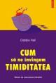 Cum sa ne invingem timiditatea - Pret | Preturi Cum sa ne invingem timiditatea