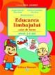 Educarea limbajului - caiet de lucru (nivel 3-5 ani) - Pret | Preturi Educarea limbajului - caiet de lucru (nivel 3-5 ani)