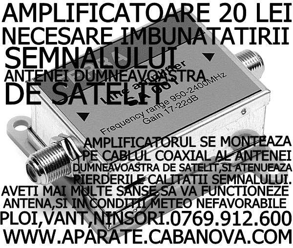 Amplificatoare 20 Lei pentru imbunatatirea semnalului oricaror antene satelit 0769912600 - Pret | Preturi Amplificatoare 20 Lei pentru imbunatatirea semnalului oricaror antene satelit 0769912600