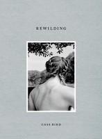 Cass Bird: Rewilding - Pret | Preturi Cass Bird: Rewilding