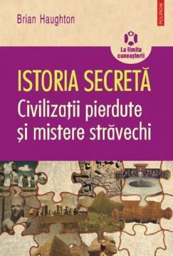 Istoria secreta. Civilizatii pierdute si mistere stravechi - Pret | Preturi Istoria secreta. Civilizatii pierdute si mistere stravechi