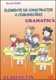 Gramatica,elemente de constructie a comunicarii (clasele I-IV) - Pret | Preturi Gramatica,elemente de constructie a comunicarii (clasele I-IV)