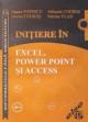 Initiere in Excel, Power Point si Access - Pret | Preturi Initiere in Excel, Power Point si Access
