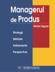 Managerul de produs - strategii, metode, instrumente, perspective - Pret | Preturi Managerul de produs - strategii, metode, instrumente, perspective