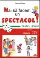 Hai sa facem un spectacol - Teatru scolar pentru clasele I - IV - Pret | Preturi Hai sa facem un spectacol - Teatru scolar pentru clasele I - IV