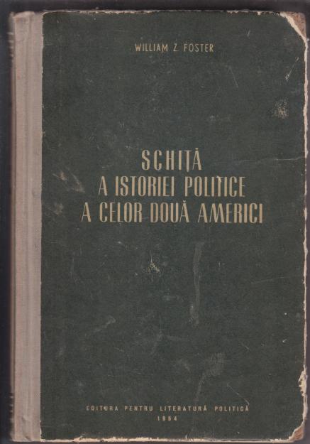 Schita a istoriei politice a celor doua Americi, WILLIAM FOSTER - Pret | Preturi Schita a istoriei politice a celor doua Americi, WILLIAM FOSTER