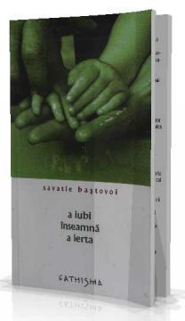 A iubi inseamna a ierta - Savatie Bastovoi - Pret | Preturi A iubi inseamna a ierta - Savatie Bastovoi