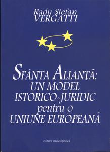 Sfanta Alianta: un model istorico-juridic pentru o Uniune Europeana - Pret | Preturi Sfanta Alianta: un model istorico-juridic pentru o Uniune Europeana