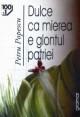 Popescu Petru. Dulce ca mierea e glontul patriei - Pret | Preturi Popescu Petru. Dulce ca mierea e glontul patriei