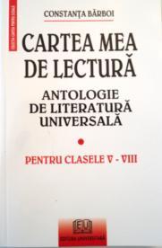 Cartea mea de lectura - Antologie de literatura universala - Pret | Preturi Cartea mea de lectura - Antologie de literatura universala