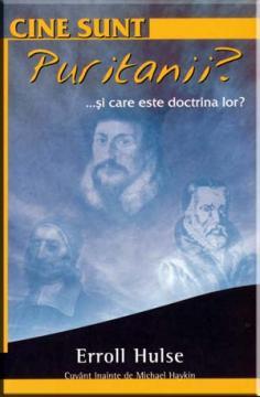 Cine sunt puritanii? ...si care este doctrina lor? - Pret | Preturi Cine sunt puritanii? ...si care este doctrina lor?