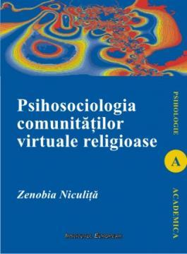 Psihosociologia comunitatilor virtuale religioase - Pret | Preturi Psihosociologia comunitatilor virtuale religioase