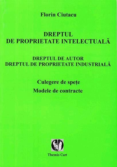Dreptul de proprietate intelectuală. Culegere de speţe. Modele de contracte - 2005 - Pret | Preturi Dreptul de proprietate intelectuală. Culegere de speţe. Modele de contracte - 2005