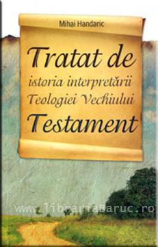 Tratat de istoria interpretarii Teologiei Vechiului Testament - Pret | Preturi Tratat de istoria interpretarii Teologiei Vechiului Testament
