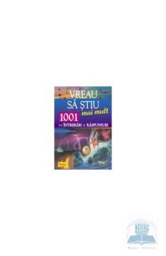 Vreau Sa Stiu Mai Mult 1001 De Intrebari Si Raspunsuri - Pret | Preturi Vreau Sa Stiu Mai Mult 1001 De Intrebari Si Raspunsuri
