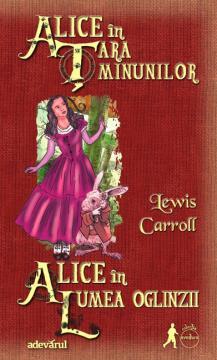 07. Alice in Tara Minunilor / Alice in Lumea Oglinzii - Pret | Preturi 07. Alice in Tara Minunilor / Alice in Lumea Oglinzii