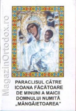 Paraclisul catre Icoana Facatoare de Minuni a Maicii Domnului numita " - Pret | Preturi Paraclisul catre Icoana Facatoare de Minuni a Maicii Domnului numita "