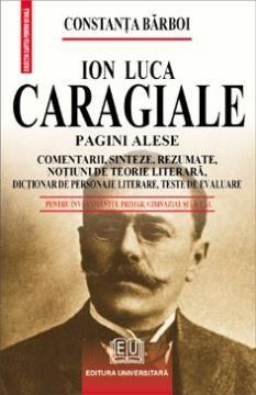 ION LUCA CARAGIALE - PAGINI ALESE, COMENTARII, SINTEZE, REZUMATE, NOTIUNI DE TEORIE LITERARA, DICTIONAR DE PERSONAJE LITERARE, T - Pret | Preturi ION LUCA CARAGIALE - PAGINI ALESE, COMENTARII, SINTEZE, REZUMATE, NOTIUNI DE TEORIE LITERARA, DICTIONAR DE PERSONAJE LITERARE, T