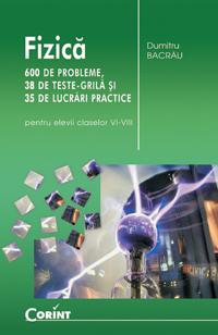 Fizica. 600 de probleme, 38 de teste-grila si 35 de lucrari practice. Cls. VI-VIII - Pret | Preturi Fizica. 600 de probleme, 38 de teste-grila si 35 de lucrari practice. Cls. VI-VIII