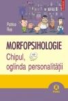 Morfopsihologie. Chipul, oglinda personalitatii - Pret | Preturi Morfopsihologie. Chipul, oglinda personalitatii