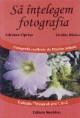 Sa intelegem fotografia - Pret | Preturi Sa intelegem fotografia