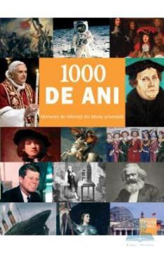 1000 de ani. Momente de referinta din istoria universala - Pret | Preturi 1000 de ani. Momente de referinta din istoria universala