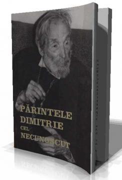 PARINTELE DIMITRIE cel NECUNOSCUT - Pret | Preturi PARINTELE DIMITRIE cel NECUNOSCUT