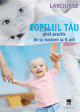 Copilul tau. Larousse - Pret | Preturi Copilul tau. Larousse