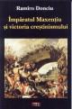 Imparatul Maxentiu si victoria crestimismului - Pret | Preturi Imparatul Maxentiu si victoria crestimismului
