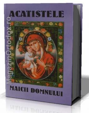 Acatistele Maicii Domnului - Pret | Preturi Acatistele Maicii Domnului