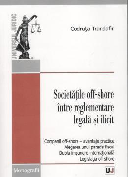 Societatile off-shore intre reglementare legala si ilicit - Pret | Preturi Societatile off-shore intre reglementare legala si ilicit