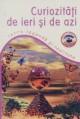 Curiozitati de ieri si de azi - Pret | Preturi Curiozitati de ieri si de azi