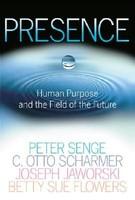 Presence: Human Purpose and the Field of the Future - Pret | Preturi Presence: Human Purpose and the Field of the Future