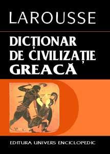 Dictionar de civilizatie greaca - Pret | Preturi Dictionar de civilizatie greaca