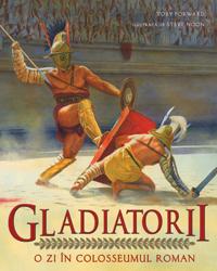 Gladiatorii. O zi in colosseumul roman - Pret | Preturi Gladiatorii. O zi in colosseumul roman