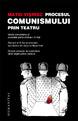 Procesul comunismului prin teatru - Pret | Preturi Procesul comunismului prin teatru