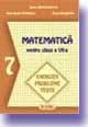 Matematica. Exercitii. Probleme. Teste (clasa a VII-a) - Pret | Preturi Matematica. Exercitii. Probleme. Teste (clasa a VII-a)