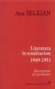 Literatura in totalitarism 1949-1951 - Pret | Preturi Literatura in totalitarism 1949-1951